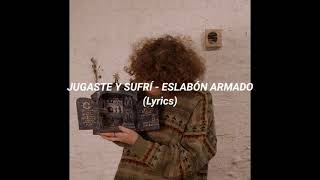 Jugaste Y Sufrí  Eslabón Armado Lyrics English and Arabic مترجمة [upl. by Icyaj]