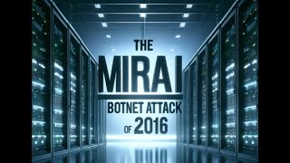 The Mirai Botnet Attack of 2016 How IoT Devices Were Weaponized [upl. by Perri]