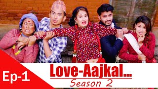 Love AAjkal Season 2  Episode 1  Jibesh Singh Gurung  March 1  2023 [upl. by Dardani]