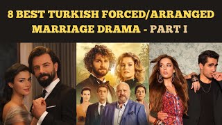 8 BEST TURKISH FORCED ARRANGED MARRIAGE DRAMA  PART I [upl. by Samella]