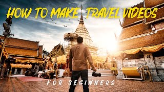 How to Make Travel Videos for Beginners [upl. by Mayyahk]