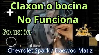 Solucion Claxon o bocina No Funciona  Chevrolet Spark Matiz [upl. by Eerahs979]