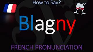 How to Pronounce Blagny French Burgundy Wine Pronunciation [upl. by Neerroc]