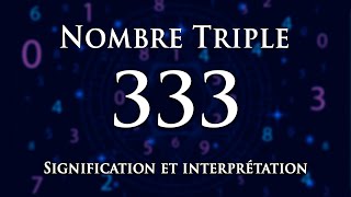 🌀 INTERPRÉTATION DU NOMBRE 333  numérologie et message angélique [upl. by Aiam]