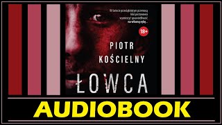 ŁOWCA Audiobook MP3  Piotr Kościelny  posłuchaj i pobierz całość 🎧 [upl. by Adnolaj909]