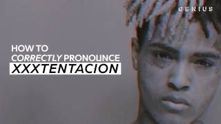 How To Correctly Pronounce XXXTENTACION [upl. by Bancroft344]