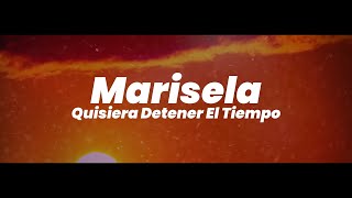 Marisela  Quisiera Detener el Tiempo Video Lyric [upl. by Akeyla441]