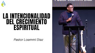 LA INTENCIONALIDAD DEL CRECIMIENTO ESPIRITUAL  LOAMMI DÍAZ [upl. by Hna]