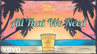 Niko Moon  ALL THAT WE NEED Official Audio [upl. by Binette]