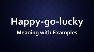 Happy go lucky Meaning with Examples [upl. by Helsa736]