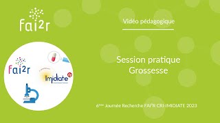 Session pratique Grossesse  Journée Recherche FAI²R CRIIMIDIATE 2023 [upl. by Alduino60]