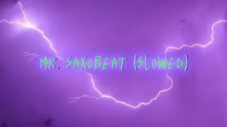 Mr Saxobeat  Alexandra Stan Slowed [upl. by Linnet]