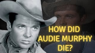 How did Audie Murphy die [upl. by Yelnats]