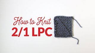 How to Knit Two Over One Left Purl Cross 21 LPC in Knitting  Hands Occupied [upl. by Caylor]