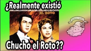 ¿REALMENTE EXISTIÓ CHUCHO EL ROTO [upl. by Hightower]