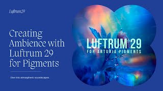 From Vangelis to Eno Creating Ambience with Luftrum 29 for Pigments [upl. by Anayet737]