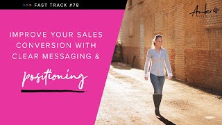 Improve Your Sales Conversion with Clear Messaging and Positioning [upl. by Horner]