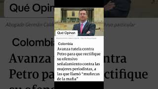 Avanza Tutela contra Gustavo Petro por lo dicho a periodistas tienen razón o No Opina [upl. by Yarw]