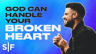 God Can Handle Your Broken Heart  Steven Furtick [upl. by Llehsal733]