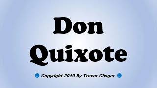 How To Pronounce Don Quixote [upl. by Chilton]