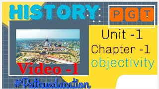 PGT ll Objectivity of history ll Unit 1 ll Chapter 1 ll History ll by Dr Pathy sirpathyeducation [upl. by Gnap]