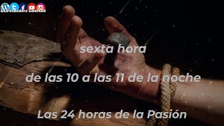 🛐Meditación de las 24 Horas de la Pasión quot6ta horaquot🕰️ de las 10pm a las 11pm [upl. by Tallou]