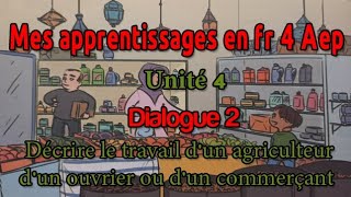 dialogue 2 unité 4 mes apprentissages en français 4 éme année décrire le travail dun agriculteur [upl. by Eelyrehc]