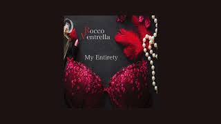 ROCCO VENTRELLA  MY ENTIRETY [upl. by Merth541]