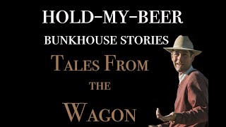 HoldMyBeerBunkhouseStories On The Wagon [upl. by Litnahs]