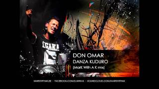 Don Omar  Danza Kuduro Mark WIth A K rmx [upl. by Angel]