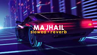 Majhail  AP Dhillon Gurinder Gill amp Mani Sandhu Slowed  Reverb [upl. by Thurlough]