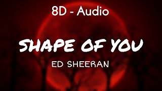 Ed Sheeran  Shape of you Lyrics 8D  Audio [upl. by Ephram196]