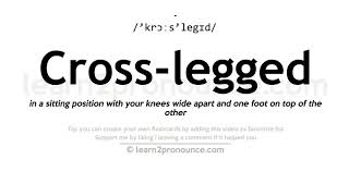 Pronunciation of Crosslegged  Definition of Crosslegged [upl. by Crescin401]