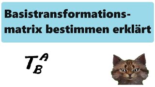 BasiswechselmatrixÜbergangsmatrix bestimmen in der linearen Algebra an Bsp erklärt [upl. by Vins]