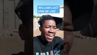 WILLIAM LAST KRMMOTSETSEREPA BE LIKE  comedy WILLIAM last krm [upl. by Razal469]