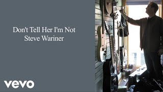 Steve Wariner  Dont Tell Her Im Not Lyric Video [upl. by Nevin394]