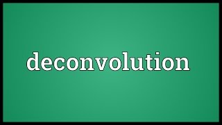 Deconvolution Meaning [upl. by Herzel234]