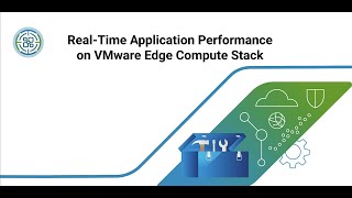 RealTime Application Performance on VMware Edge Compute Stack [upl. by Ellary]