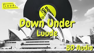 Luude  Down Under feat Colin Hay 8D Audio [upl. by Aruasor]