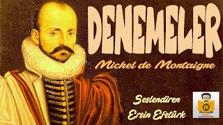 DENEMELER  Michel de Montaigne Sesli Kitap Tek Parça Ersin Efetürk [upl. by Morrill]