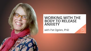 How to Work with a Clients Body to Release Anxiety with Pat Ogden [upl. by Favin]