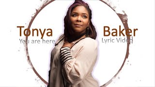 Tonya Baker  You are Here Lyric Video [upl. by Tidwell]