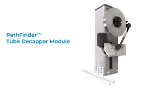 PathFinder Tube Decapper Module [upl. by Tuinenga]