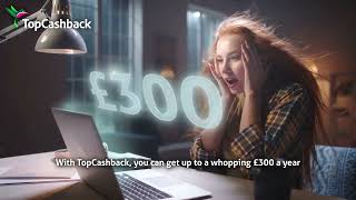 TopCashback  Get Up To A Whopping £300 A Year [upl. by Dnomyad]