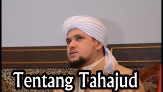 Dengan Tahajud Bisa mendapatkan kedudukan disisi Allah oleh Habib Alwi bin Abdurrahman Alhabsyi [upl. by Netneuq]