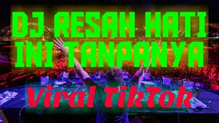 DJ VIRAL DJ RESAH HATI INI TANPANYA lagunya enak bnget cuy😍😭 [upl. by Neurath798]