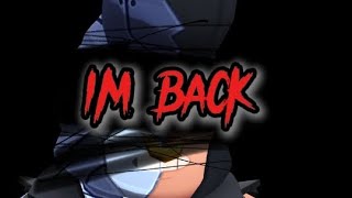 Im Back [upl. by Ydnac435]