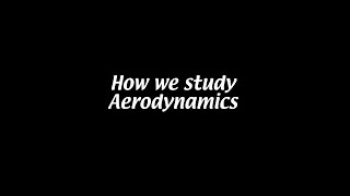 How we study aerodynamics Aerodynamics 1 [upl. by Sanders]