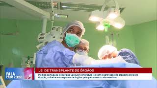 Lei de transplante de órgãos  Fala Cabo Verde [upl. by Iverson]