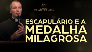 ESCAPULÁRIO E MEDALHA MILAGROSA  PADRE DUARTE LARA [upl. by Sergo]